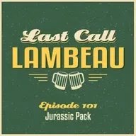 Last Call Lambeau - Ep 101: Jurassic Pack