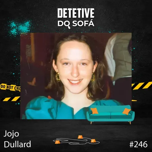 246 - o desaparecimento de Jojo Dullard