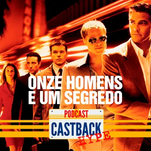 Castback Hype 174: Onze Homens e Um Segredo (2001)