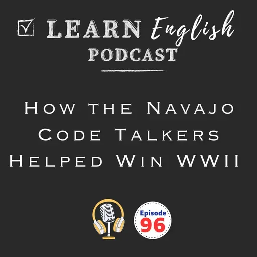How the Navajo Code Talkers Helped Win World War II (Learn English Through Stories)
