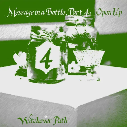 Message in a Bottle Part Four: Open Up