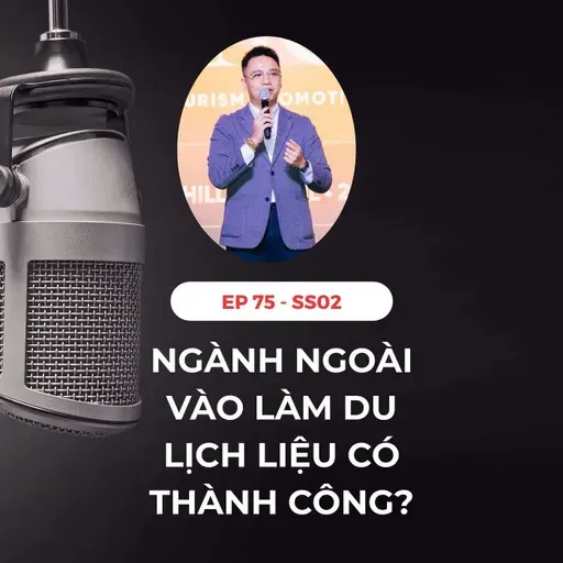 #75 - NGÀNH NGOÀI LÀM DU LỊCH & KHÁCH SẠN CÓ THÀNH CÔNG?