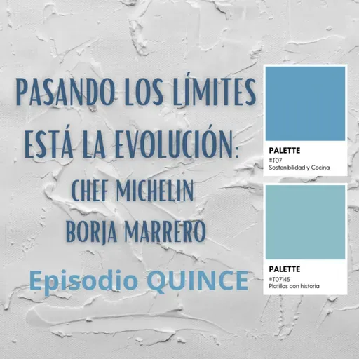 E15 - T07 Pasando los límites está la evolución, chef Borja Marrero