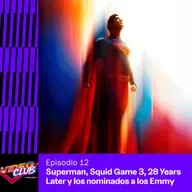 ¿Superman la lográ? + Final de Squid Game, 28 Years Later y los Emmy 2025 | Videoclub Podcast