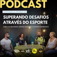 #15_24: Superando desafios através do esporte com Luiz Brumana, Denise Rozindo e Leandro Bernardo no Youtube SegueAale Podcast