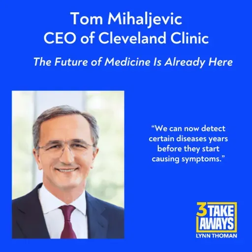 Cleveland Clinic CEO: The Future of Medicine Is Already Here (#298)