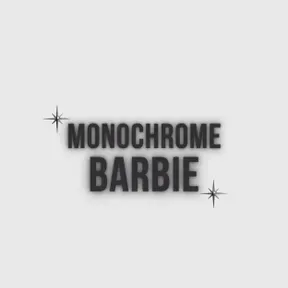 MONOCHROME BARBIE