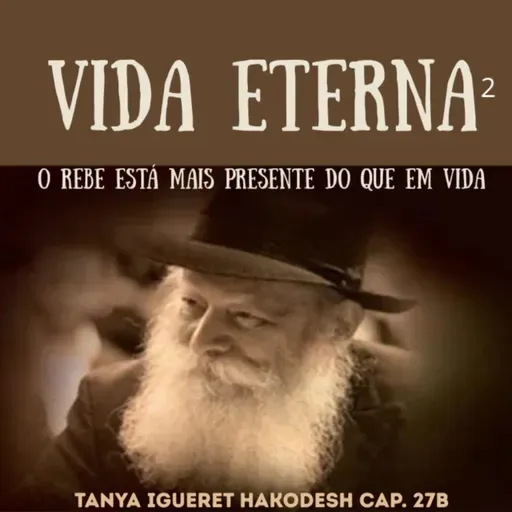 A VIDA ETERNA DO TZADIK aula 2 - TANYA Igueret Hacodesh carta 27B