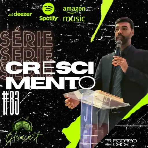 Bléiacast #83 Pr Rodrigo Belchior - SÉRIE CRESCIMENTO