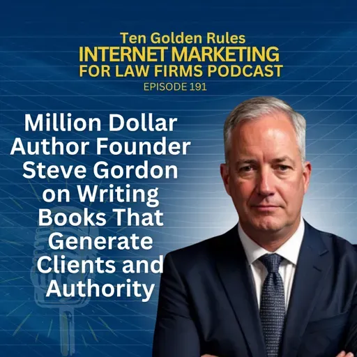 191: Million Dollar Author Founder Steve Gordon on Writing Books That Generate Clients and Authority