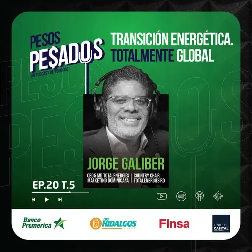 Ep.20 T.5 -  Transición Energética. Totalmente Global Ft. Jorge Galiber (Totalenergies)