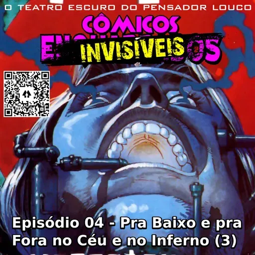 Cômicos Invisíveis 04 - Pra baixo e pra fora no céu e no inferno (parte 3)