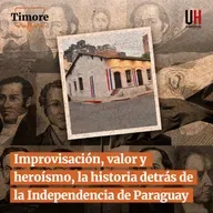 Improvisación, valor y heroísmo, la historia detrás de la Independencia de Paraguay