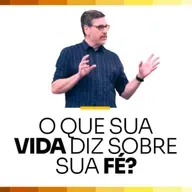 396. O que sua vida diz sobre sua fé?  (1 Coríntios 15:29–34)