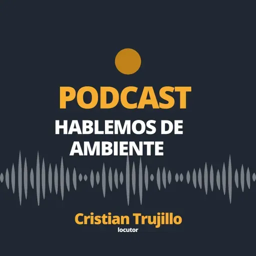 PODCAST HABLEMOS DE AMBIENTE