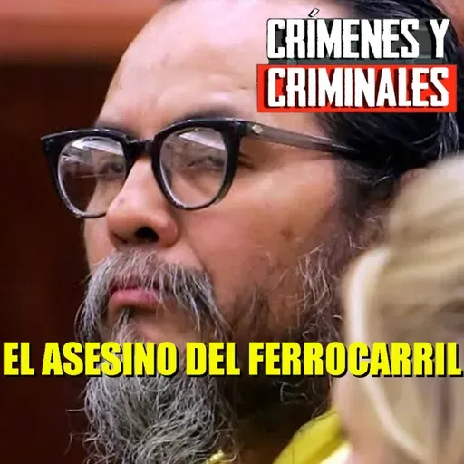 El asesino del ferrocarril.