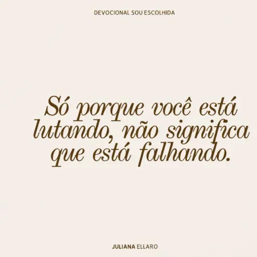 Só porque você esta lutando, nao significa que esta falhando.
