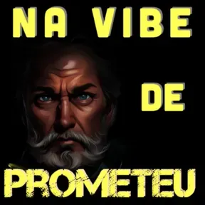 Na Vibe de Prometeu