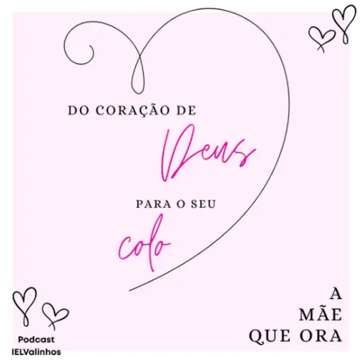 Podcast #1142 - Do Coração de Deus para o seu colo | A mãe que ora