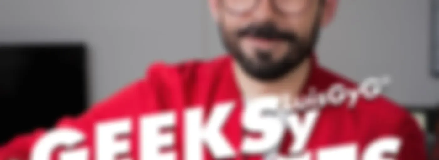 Geeks y Gadgets con LuisGyG