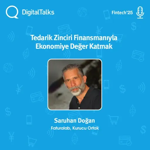 Tedarik Zinciri Finansmanıyla Ekonomiye Değer Katmak - DigitalTalks Fintech Konferansı'25