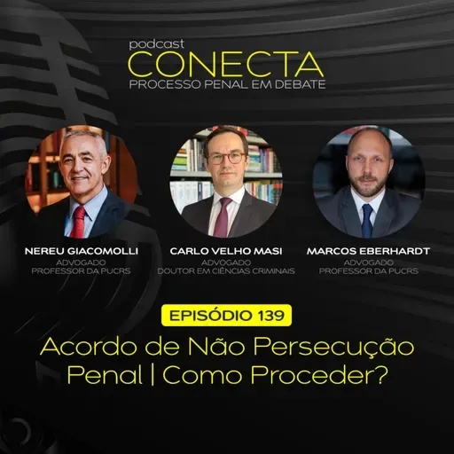 Ep. #139 | Acordo de Não Persecução Penal: Como Proceder?