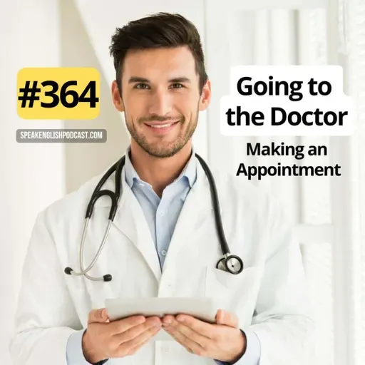 #364 Going to the Doctor - Making an Appointment