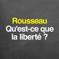 Rousseau : qu'est-ce que la liberté ?