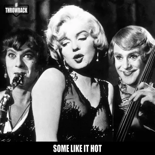Throwback #176 - Some Like it Hot