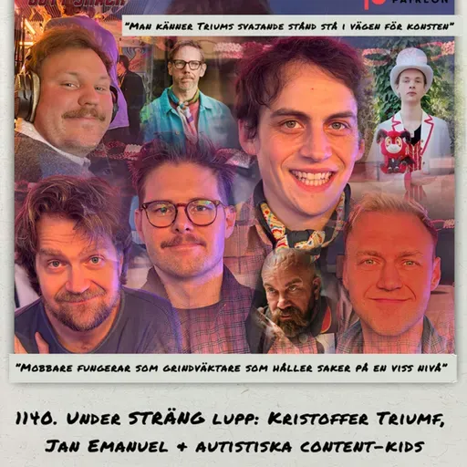 1140. DEL 2: Under STRÄNG lupp: Kristoffer Triumf, Jan Emanuel & autistiska content-kids