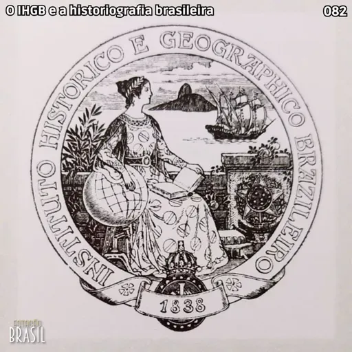 082 - O IHGB e a historiografia brasileira