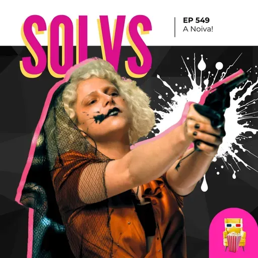 EP 549 - A Noiva! (The Bride!)