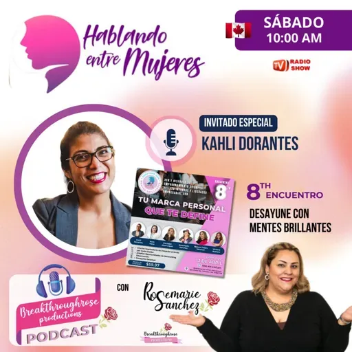 HABLANDO ENTRE MUJERES - ENTREVISTA CON KAHLI DORANTES (8VO ENCUENTRO DE DESAYUNE CON MENTES BRILLANTES)