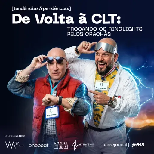 De Volta à CLT: trocando os ringlights pelos crachás [varejocast] tendências 618