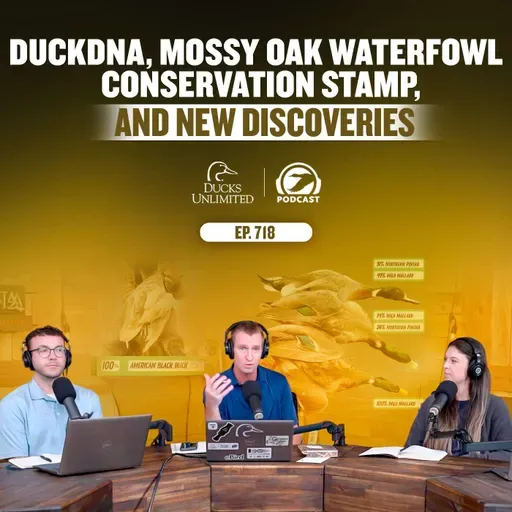 Ep. 718 - duckDNA, Mossy Oak Waterfowl Conservation Stamp, and New Discoveries
