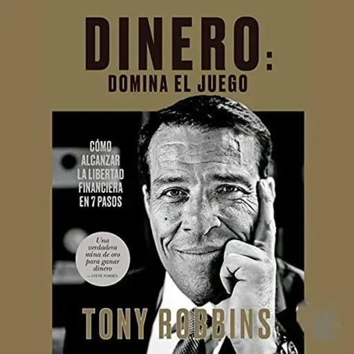 Dinero: domina el juego -  Tony Robbins - Parte 2 Audiolibro