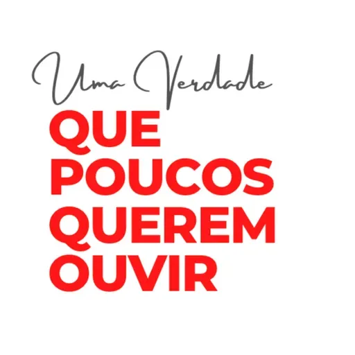 Uma Verdade Que Poucos Querem Ouvir