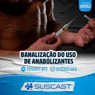 SUSCAST- #92 Banalização do uso de anabolizantes