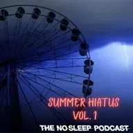 NoSleep Podcast Summer Hiatus 2025 #1