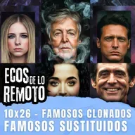 ¿CLONADOS y REEMPLAZADOS? La teoría de la conspiración que te hará dudas - EDLR 10X26 - Episodio exclusivo para mecenas