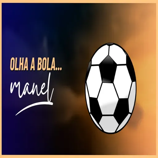 Olha a Bola Manel - Episódio 549