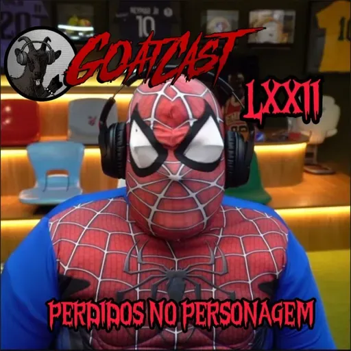 GoatCast #72 Perdidos no Personagem