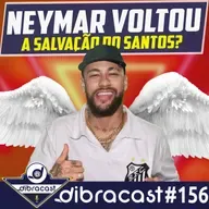 #156 - Neymar Voltou!! Será a salvação do Santos?