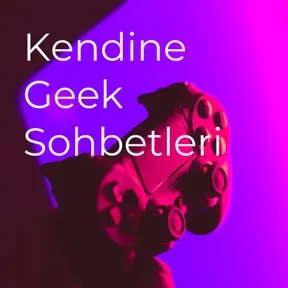 Kendine Geek Sohbetleri