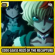 MDA #202 - CODE GEASS: Rozé of the Recapture