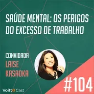#104 - Saúde mental: os perigos do excesso de trabalho - Escalando Carreiras