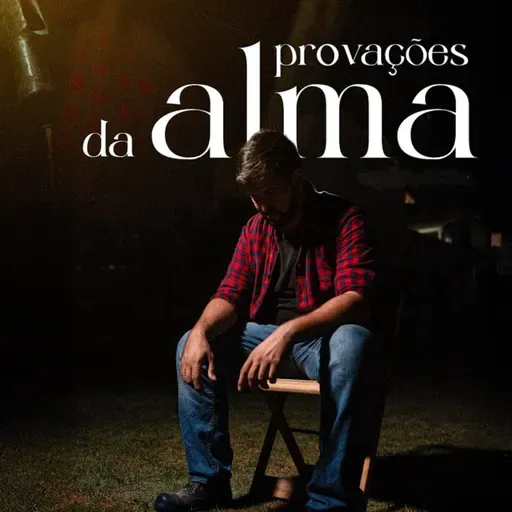 PROVAÇÕES DA ALMA - TRAIÇÃO E DECEPÇÃO - 27/04/2025