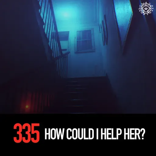 How Could I Help Her?