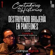 Destruyendo brujería en panteones | Contadores de Historias con Charlie - Cazadores de Tesoros JM
