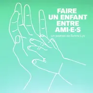 Faites des gosses  - Faire un enfant entre ami·e·s (1/4)